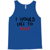 I Would  Like To Rage Tank Top