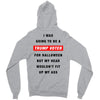 i was going to be a trump voter for halloween but my head wouldn't fit Zipper Hoodie