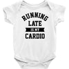 running late is my cardio Baby Onesie
