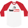your mum 3/4 Sleeve Shirt