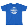 i have a beautiful daughter Toddler T-shirt