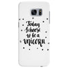 today i choose to be a unicorn Samsung Galaxy S7 Edge