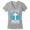 By Birth Christian By the Grace of God Women's V-Neck T-Shirt