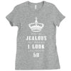 Don't Be Jealous Just Because Look This Good At 50 Ladies Fitted T-Shirt