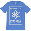 particle physics funny pun T-Shirt