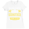 Nobody Is Perfect But If You Are A Godmother You Are Pretty Damn Close Ladies Fitted T-Shirt