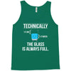 technically, the glass is always full Tank Top