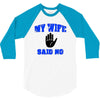 my wife said no 3/4 Sleeve Shirt