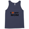 i love my mom Tank Top