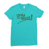 only the best Ladies Fitted T-Shirt