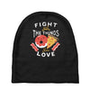fight for the things you love pizza donuts Baby Beanies