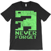 never forget T-Shirt