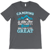Camping Is Like Sex T-Shirt