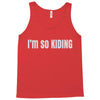 i'm so kiding Tank Top
