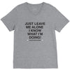 Just Leave Me Alone I Know What I'm Doing V-Neck Tee
