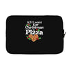 all i want for christmas is pizza Laptop sleeve
