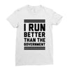 i run better than gorvernment Ladies Fitted T-Shirt