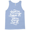 if you can dream it, you can do it Tank Top