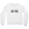no hair dont care Crewneck Sweatshirt