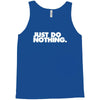 just do nothing Tank Top