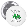 To The Disco (Unicorn Riding Triceratops) Pin-back button