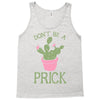 don't be a prick Tank Top