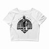 Dance Off Bro! Crop Top