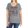 step aside coffee this is a job for alcohol Ladies Curvy T-Shirt