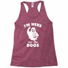 im here for the boos Racerback Tank