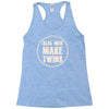real men make twins Racerback Tank