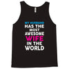 My Husband Has The Most Awesome Wife In The World Tank Top