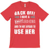 back off i have a crazy grandma and i'm not afraid to user her T-Shirt