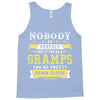 Nobody Is Perfect But If You Are A Gramps You Are Pretty Damn Close Tank Top