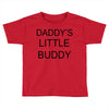 daddy little buddy Toddler T-shirt