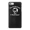 you got no fans iPhone 7 Case
