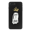 don't be a dick iPhone 7 Plus Case