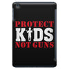 Protect Kids Not Guns iPad Mini