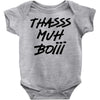 Thasss Muh Boiii Baby Onesie