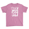back in the gym Youth Tee