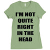 i'm not quite right in the head Ladies Fitted T-Shirt