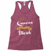 queens are born in march Racerback Tank