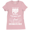 I'm Called Pop Because I'm Way Too Cool To Be Called Grandfather Ladies Fitted T-Shirt