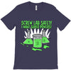 screw lab safety i want super powers T-Shirt