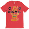 I WAS NORMAL 3 DOGS AGO T-Shirt
