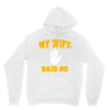 my wife said no Hoodie