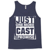 Just One More Cast I Promise Tank Top