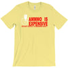 ammo expensive no warning shot funny nra rifle pistol shoot shooting t T-Shirt