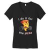 i do it for the pizza Women's V-Neck T-Shirt
