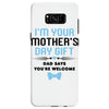 I'm Your Mother's Day Gift Dad Says You're Welcome Baby Boy Samsung Galaxy S8