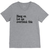 hang on let me overthink this V-Neck Tee